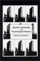 SECRET SOCIETIES AND PSYCHOLOGICAL WARFARE By Michael Hoffman **BRAND NEW**