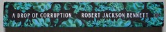 Robert Jackson Bennett A Drop of Corruption Bk 2 Hardcover 1st Edition 1st Print