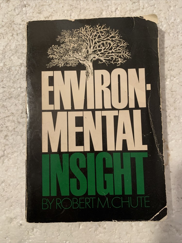 ENVIRONMENTAL INSIGHT;: READINGS AND COMMENT ON HUMAN AND By Robert M Chute 1971