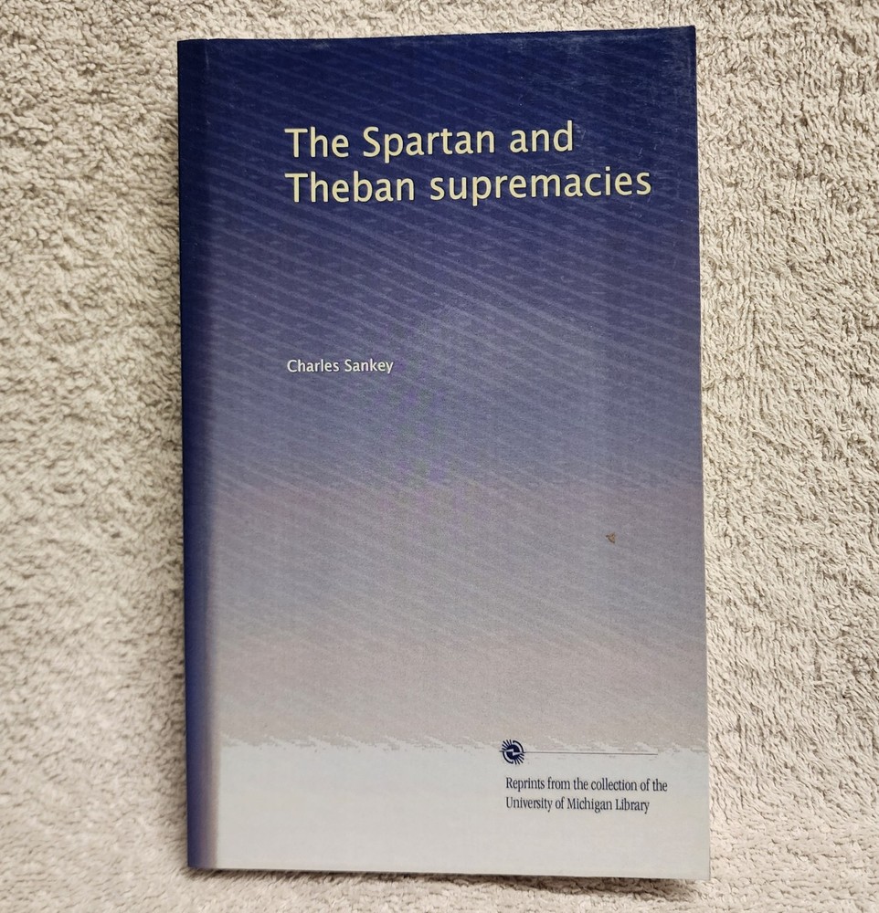 Spartan and Theban Supremacies Charles Sankey Epochs of Ancient History Greek