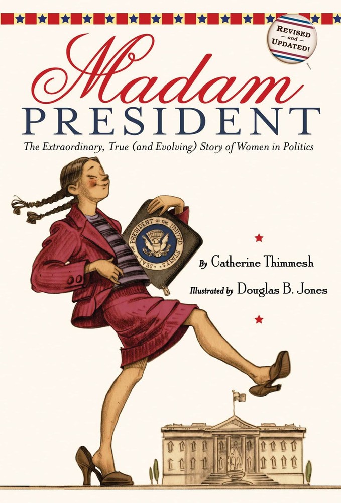 Madam President: The Extraordinary, True (and Evolving) Story of Women in Po…