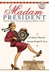 Madam President: The Extraordinary, True (and Evolving) Story of Women in Po…