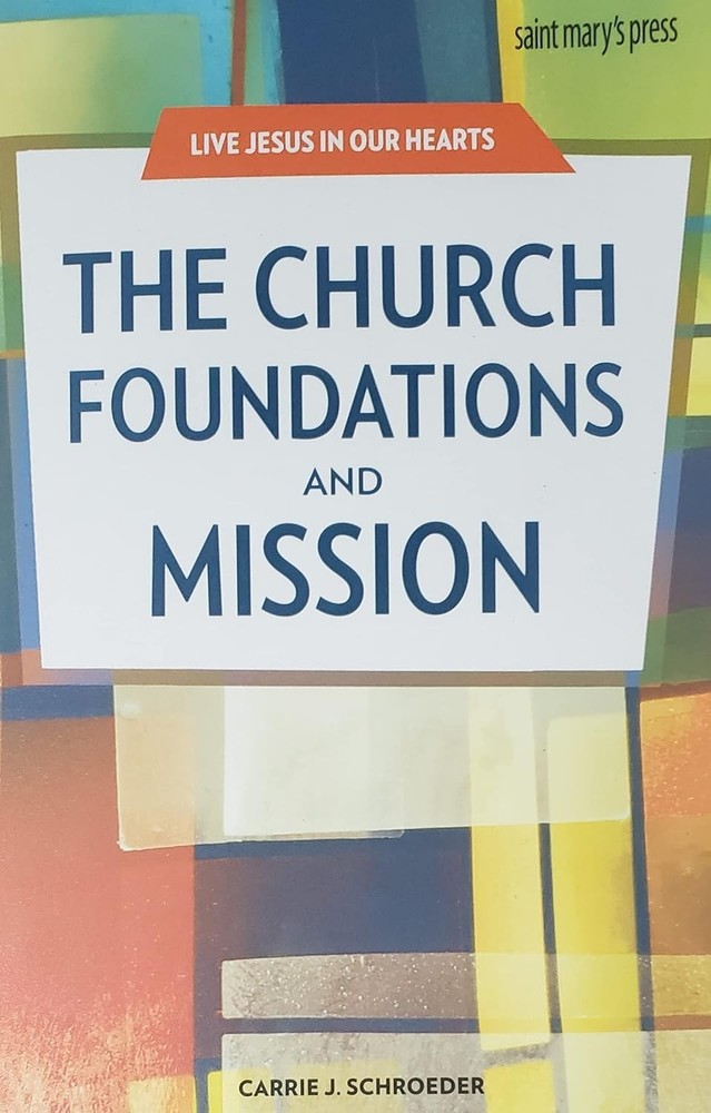 The Church Foundations and Mission by Carrie K/ Schroeder