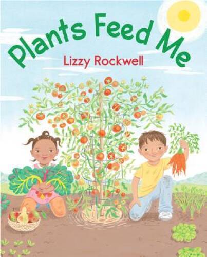 Plants Feed Me – Paperback By Rockwell, Lizzy – GOOD