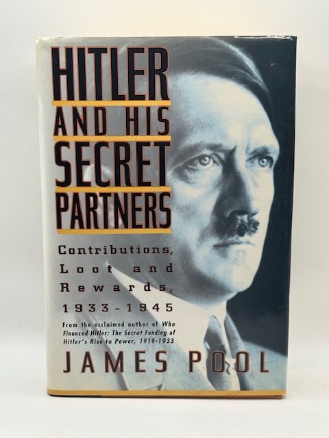 Hitler and His Secret Partners: Contributions, Loot and Rewards by James Pool
