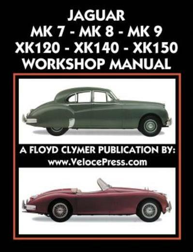 Jaguar Mk 7 – Mk 8 – Mk 9 – Xk120 – Xk140 – Xk150 Workshop Manual 1948-1961