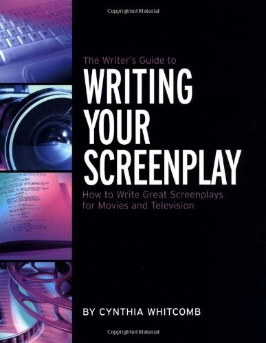 The Writer’s Guide to Writing Your Screenplay: How to Write Great Screenplay…