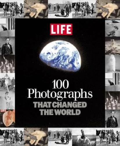 100 Photographs That Changed the World – Hardcover By Editors of Life – GOOD