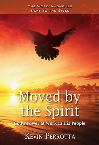 Moved by the Spirit: Gods Power at Work in His People (Word Among Us Key – GOOD