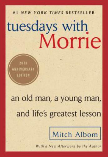 Tuesdays with Morrie : An Old Man, a Young Man, and Life’s Greatest Lesson, 25th