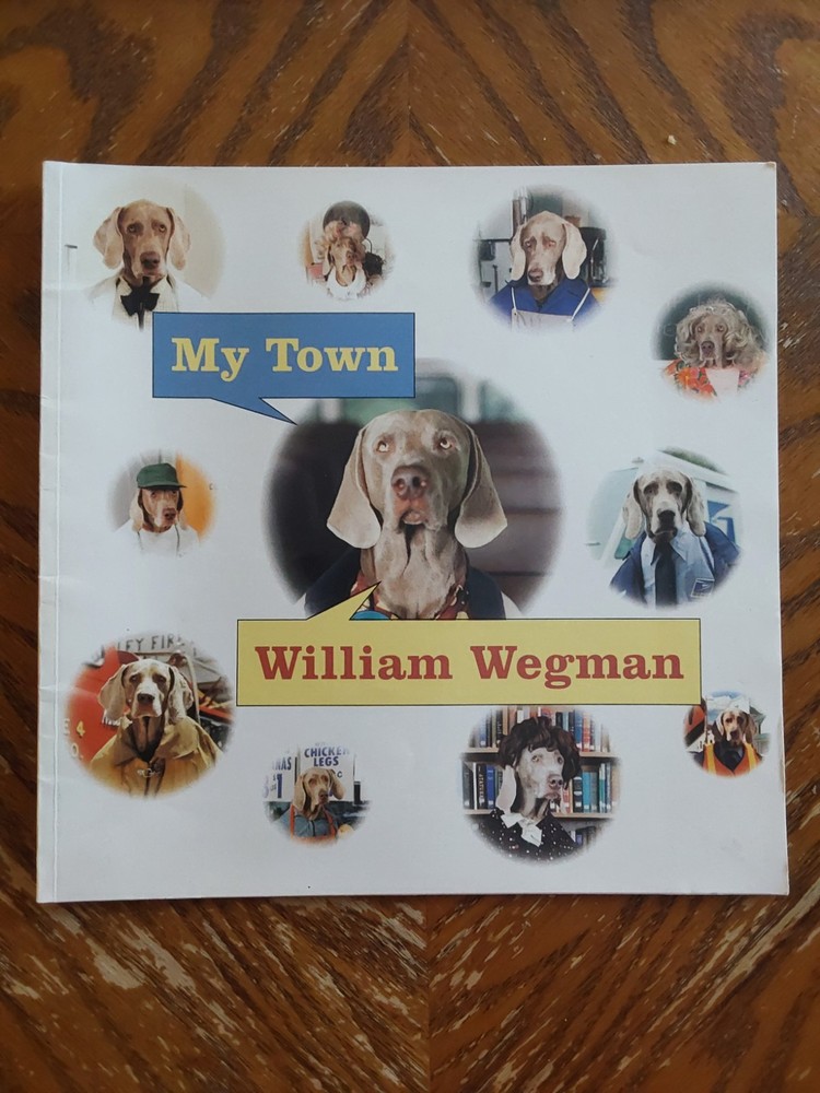 My Town – Paperback By William Wegman