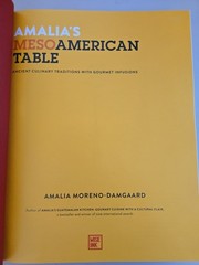 AMALIA’S MESOAMERICAN TABLE 1ST EDIT/PRINTING SIGNED COOKBOOK, LIKE NEW. MEXICAN