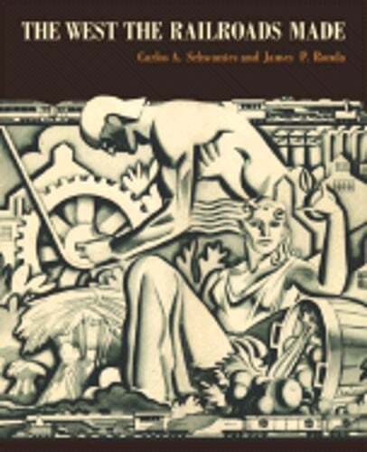 The West the Railroads Made by Carlos Arnaldo Schwantes: Used