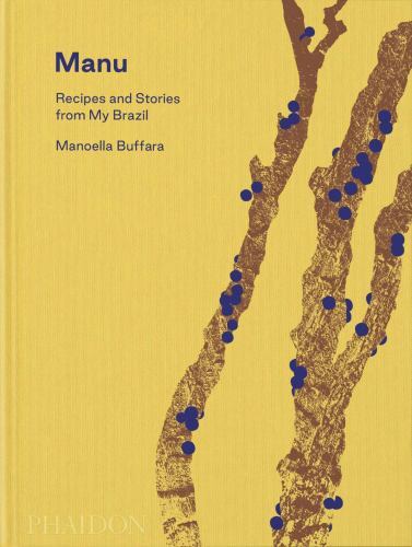 Manu: Recipes and Stories from My Brazil by
