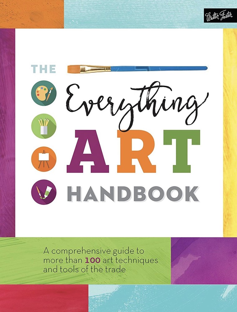 The Complete Book Of … Ser.: The Everything Art Handbook : A Comprehensive…