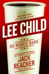 No Middle Name: The Complete Collected Jack Reacher Short Stories – GOOD