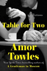 Table for Two: Fictions – Hardcover By Towles, Amor – GOOD