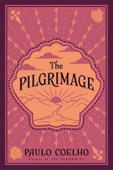 The Pilgrimage: From the Bestselling Author of The Alchemist – Coelho, Paulo…
