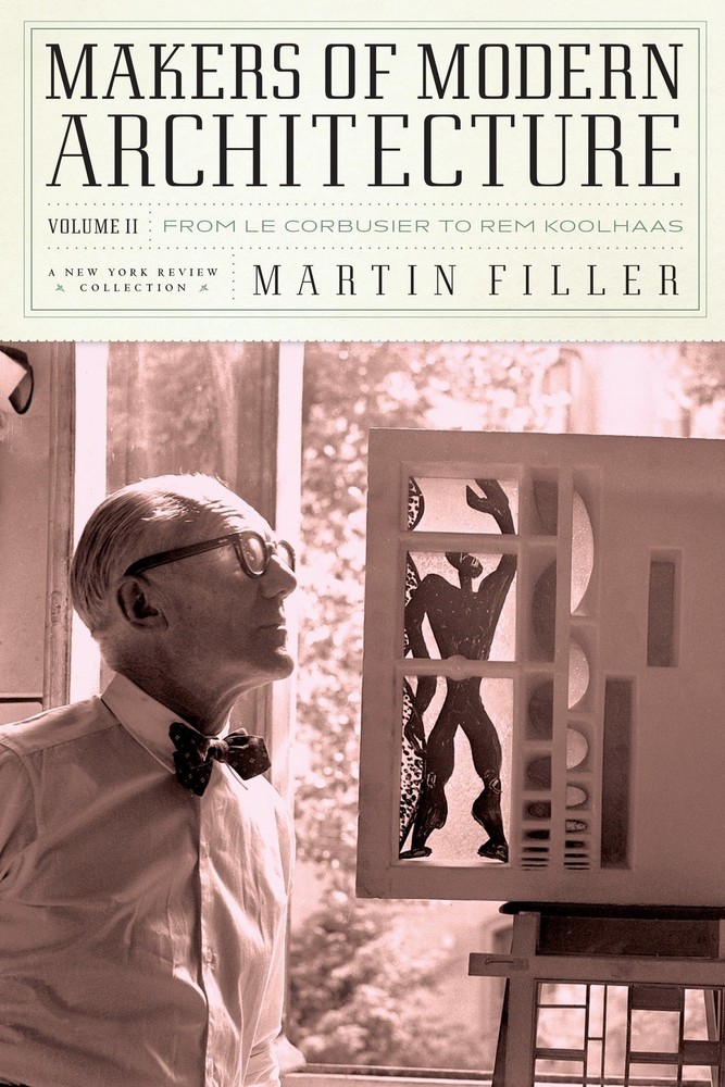 Makers of Modern Architecture, Volume II: From Le Corbusier to Rem Koolhaas …