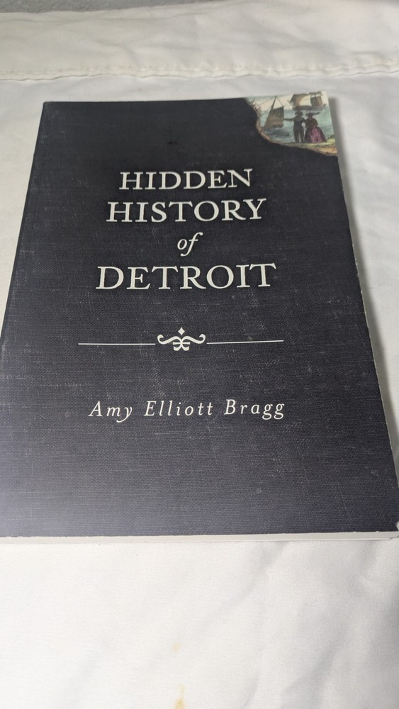Detroit Hidden History by Amy Elliott Bragg (Trade Paperback) B294 Motor City