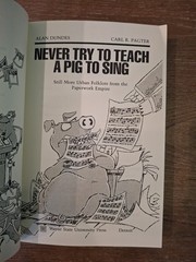 NEVER TRY TO TEACH A PIG TO SING: STILL MORE URBAN By Alan Dundes & Carl Pagter