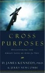 Cross Purposes – Paperback By PhD D James Kennedy – VERY GOOD