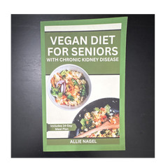 Vegan Diet for Seniors with Chronic Kidney Disease by Allie Nagel PB Meal Plan
