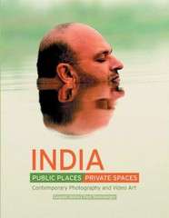 India: Public Places, Private Spaces : Contemporary Photography a