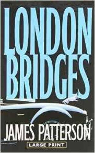 London Bridges (LARGE PRINT) – Hardcover By James Patterson – ACCEPTABLE