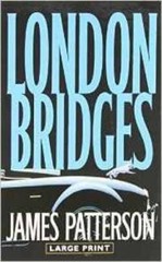 London Bridges (LARGE PRINT) – Hardcover By James Patterson – ACCEPTABLE