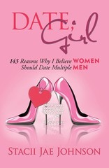 Date, Girl! 143 Reasons Why I Believe Women Should Date Multiple Men