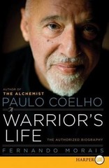 Paulo Coelho: A Warrior’s Life: The Authorized Biography, Morais, Fernando, Exce