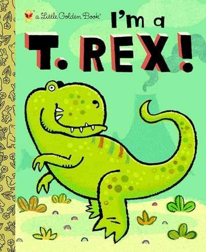 I’m a T. Rex! (Little Golden Book) – Hardcover, by Shealy Dennis R. – Very Good
