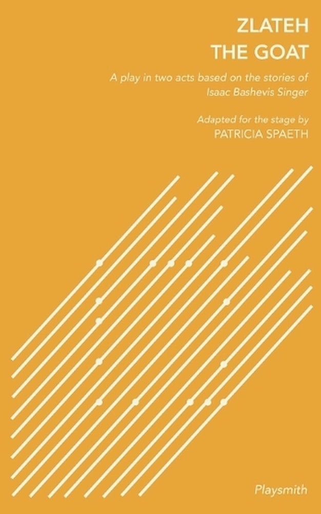 Zlateh the Goat: A Play in Two Acts Based on Stories by Isaac Bashevis Singer by