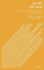 Zlateh the Goat: A Play in Two Acts Based on Stories by Isaac Bashevis Singer by