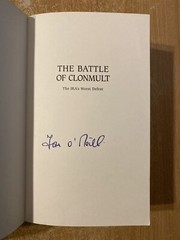 The Battle Of Clonmult The IRAs Worst Defeat by Tom O’Neill (2006 PB) Signed