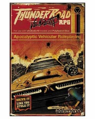 Thunder Road Vendetta RPG: Apocalyptic Vehicular Roleplaying