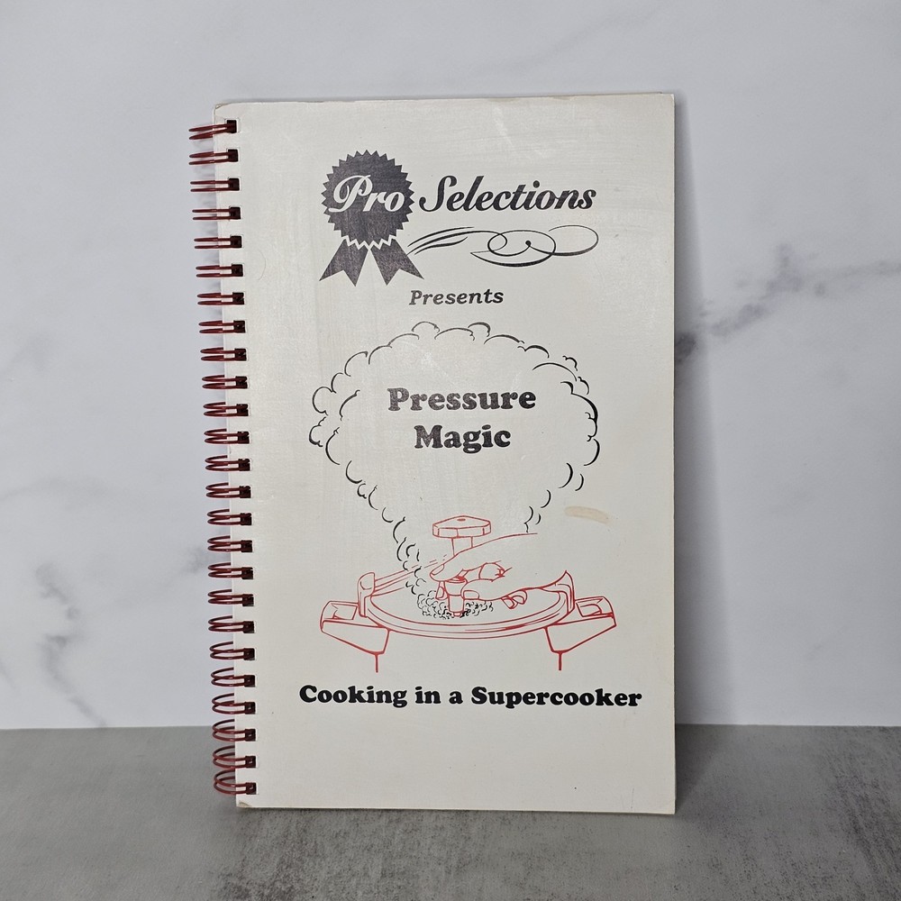 Pro Selections Pressure Magic Cooking in a Supercooker Morris Press Cookbook