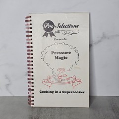 Pro Selections Pressure Magic Cooking in a Supercooker Morris Press Cookbook