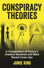 Conspiracy Theories: A Compendium of History’s G… 9781787835658 by King, Jamie