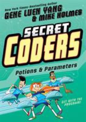 Secret Coders: Potions & Parameters by Yang, Gene Luen
