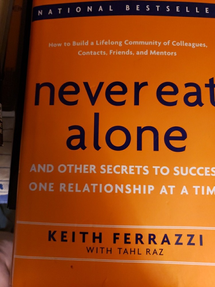 Never Eat Alone : And Other Secrets to Success, One Relationship ( BB178 )