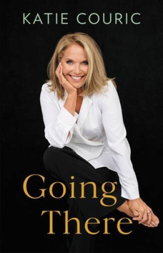 Going There – Hardcover By Couric, Katie – GOOD