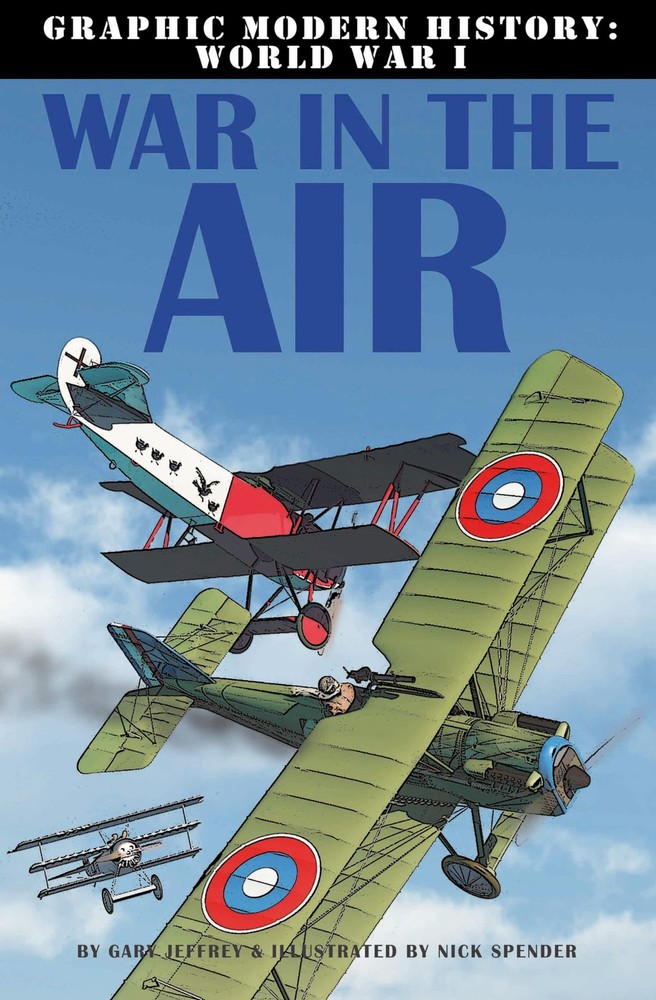 War in the Air (Graphic Modern History: World War I)