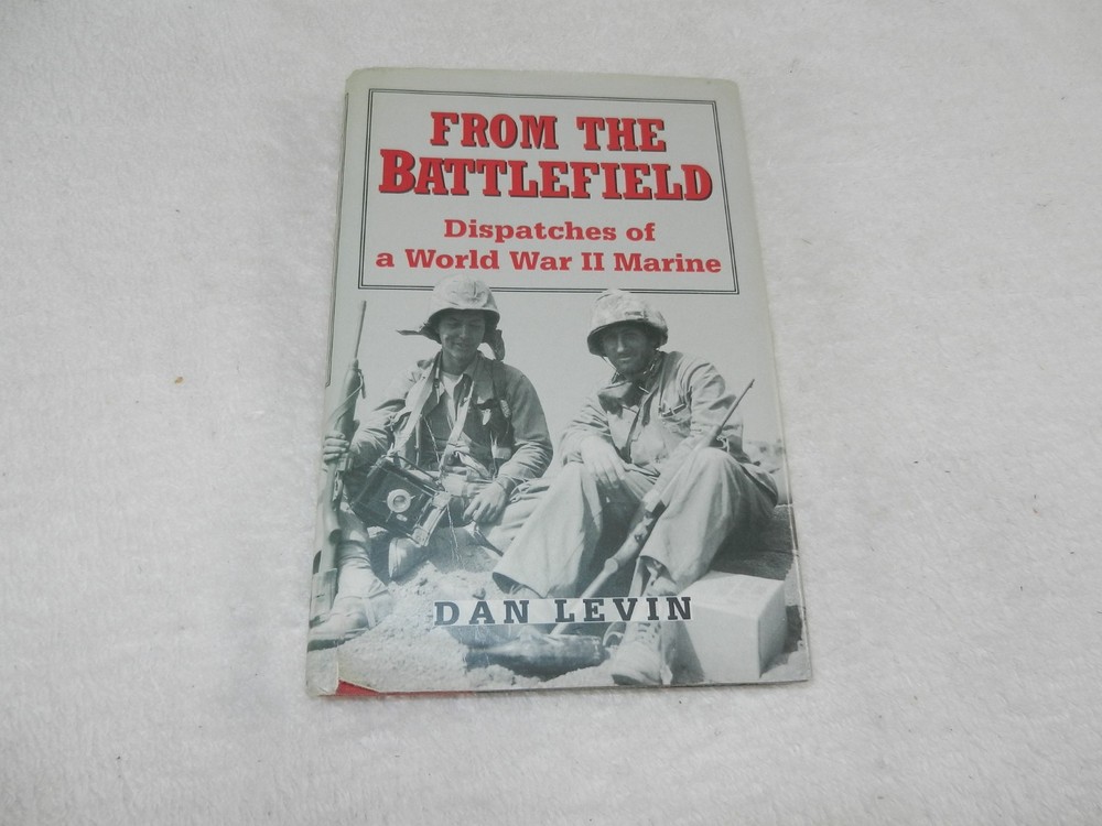 WW II Marine Correspondent: Saipan, Tinian, Iwo Jima „FROM THE BATTLEFIELD”