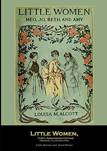 Little Women, (150th Anniversary Edition) Original Illustrations: (Little Wo…