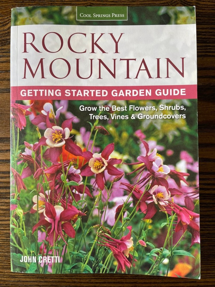 Rocky Mountain Getting Started Garden Guide by John Cretti Cool Springs Press:VG