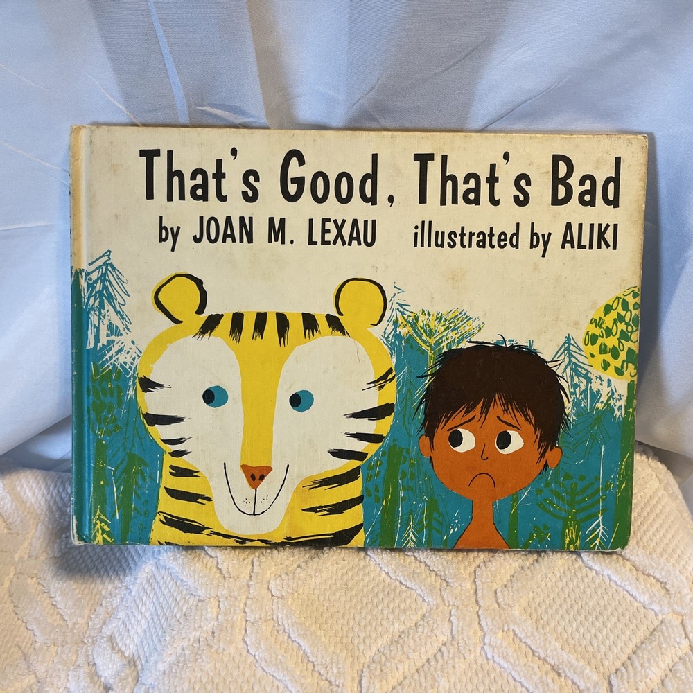 That’s Good, That’s Bad by Joan M. Lexau, Illustrated by Aliki, Hardcover, 1963
