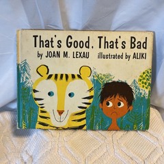 That’s Good, That’s Bad by Joan M. Lexau, Illustrated by Aliki, Hardcover, 1963