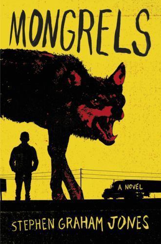 Mongrels: A Novel, Jones, Stephen Graham, Very Good Book